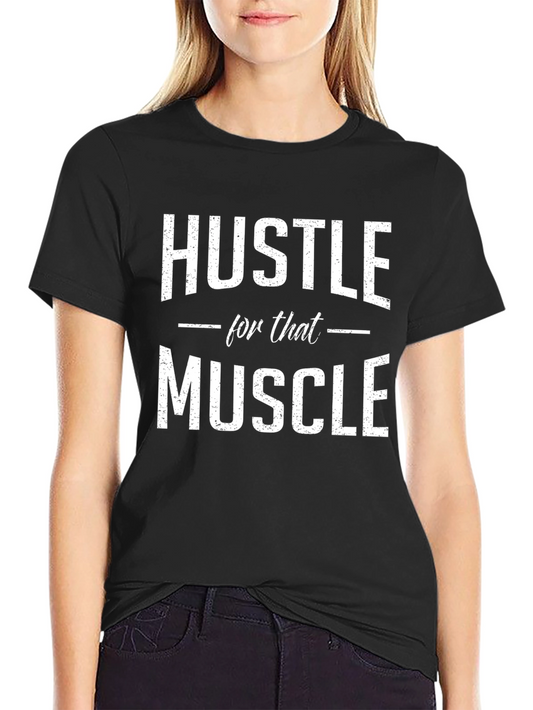 Hustle For That Muscle Black Graphic T-Shirt