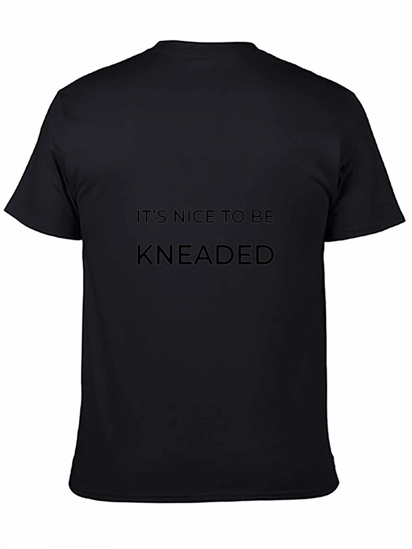 Its Nice to Be Kneaded Black Tee