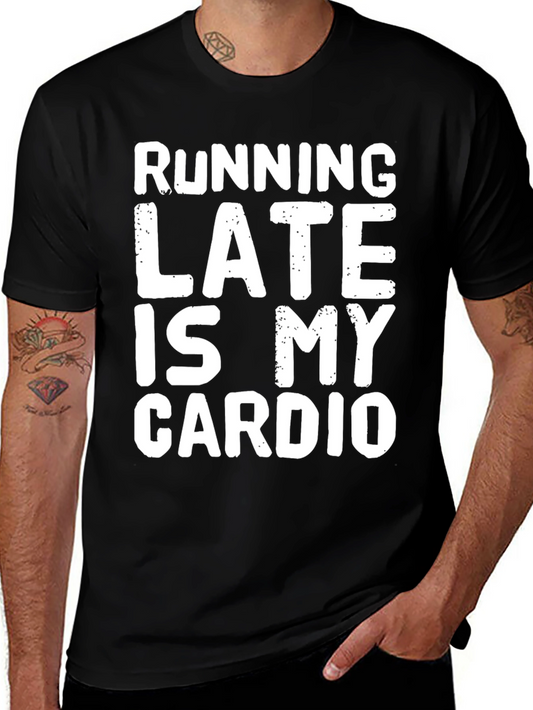 Funny Running Late Is My Cardio Graphic T-Shirt