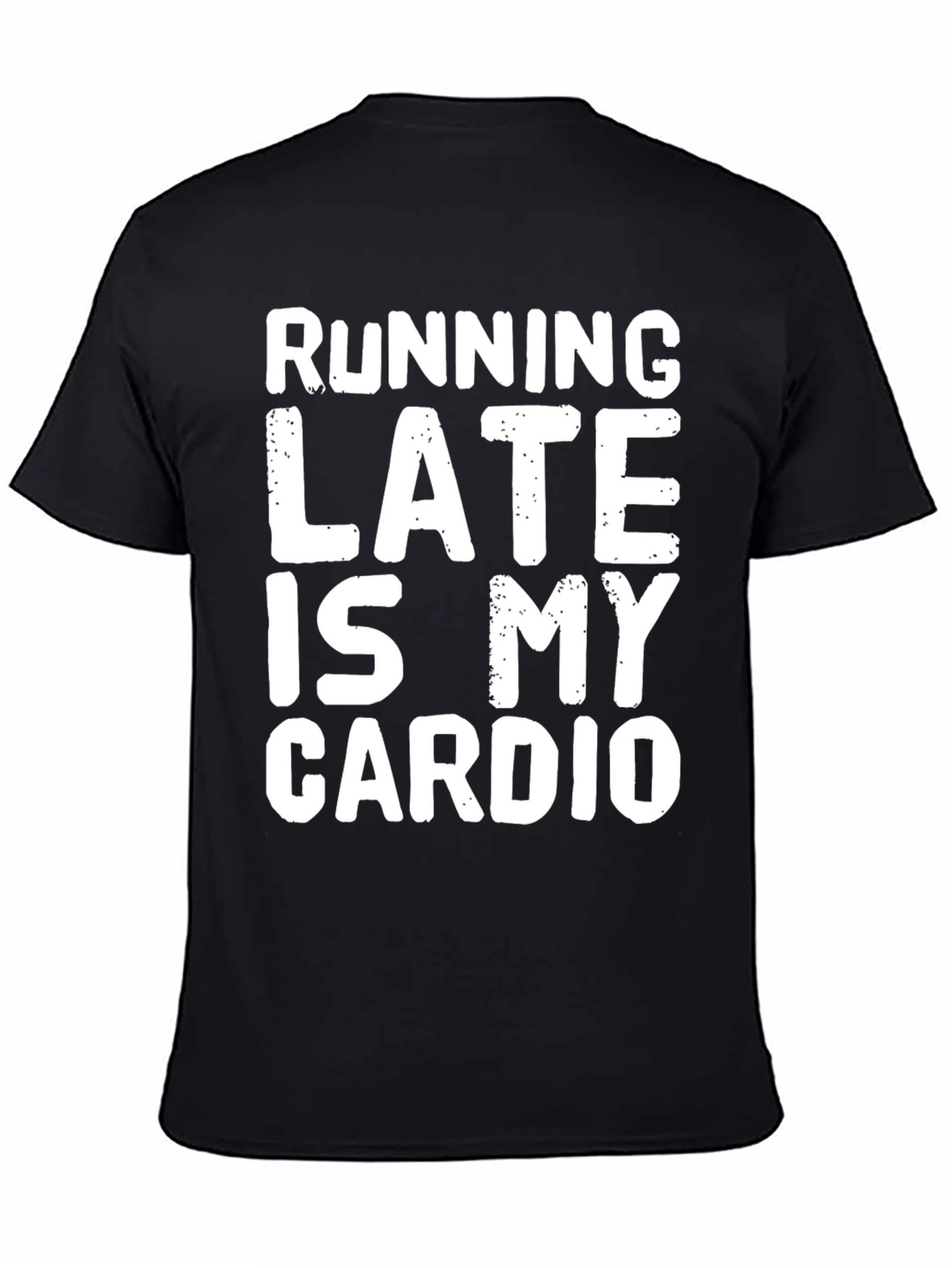 Funny Running Late Is My Cardio Graphic T-Shirt