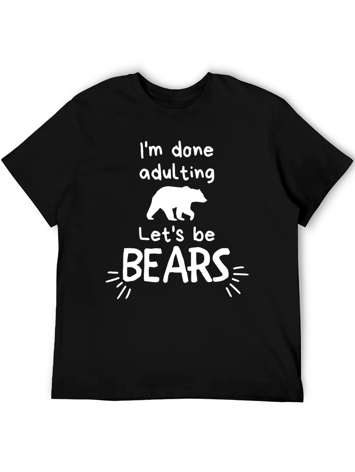 Im Done Adulting Lets Be Bears Graphic Tee