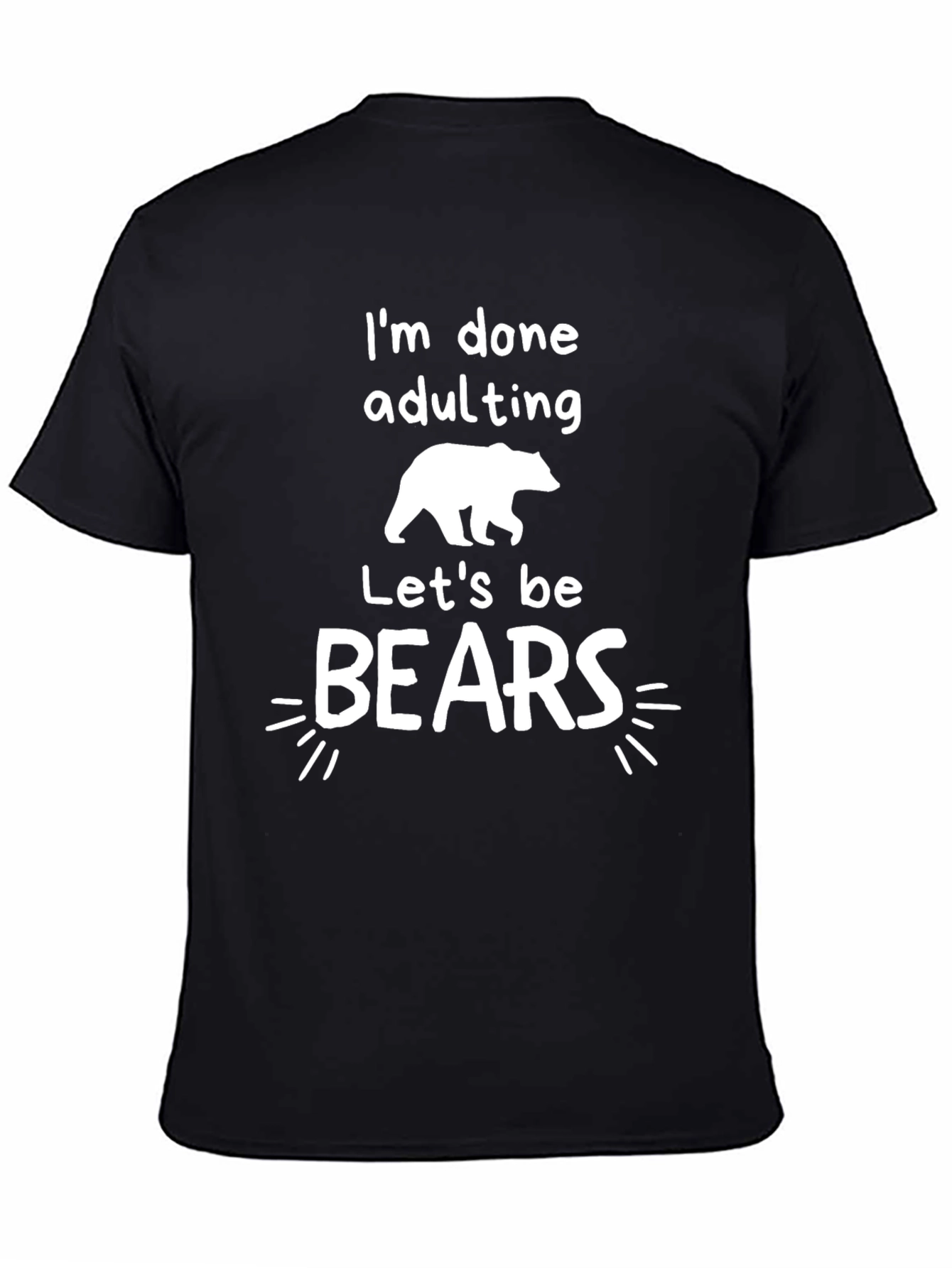 Im Done Adulting Lets Be Bears Graphic Tee