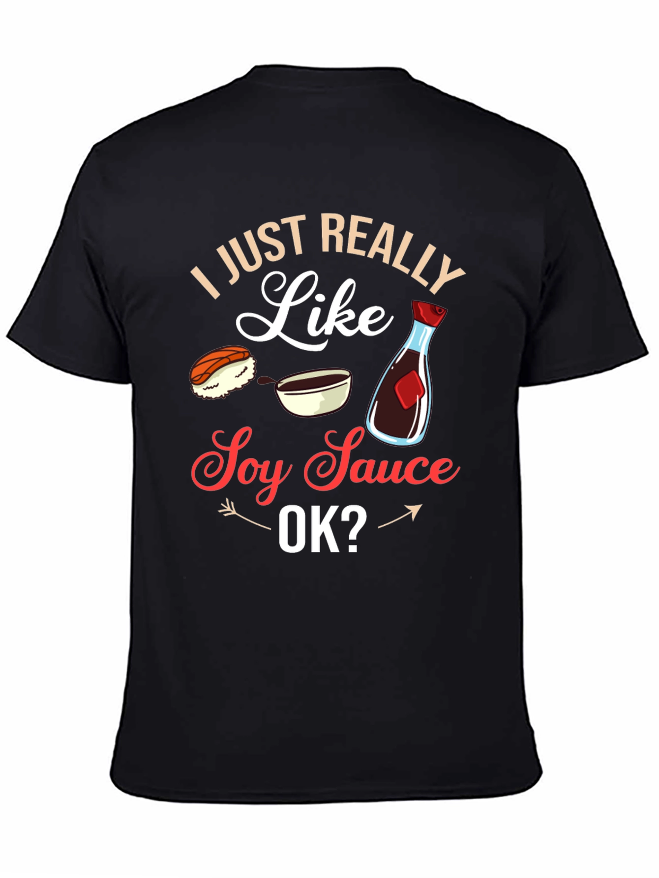 I Just Really Like Soy Sauce OK? T-Shirt