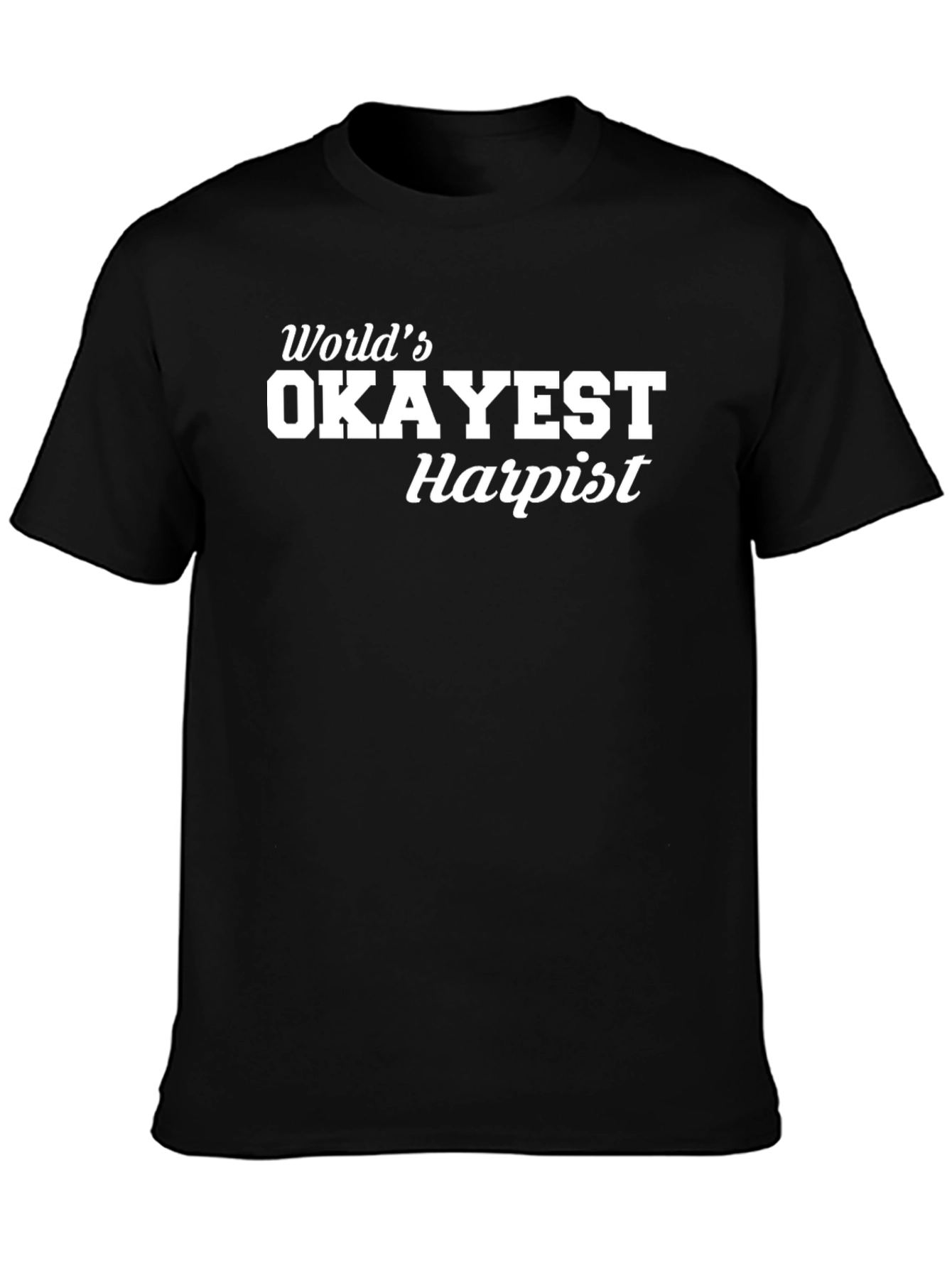 Worlds Okayest Harpist T-Shirt