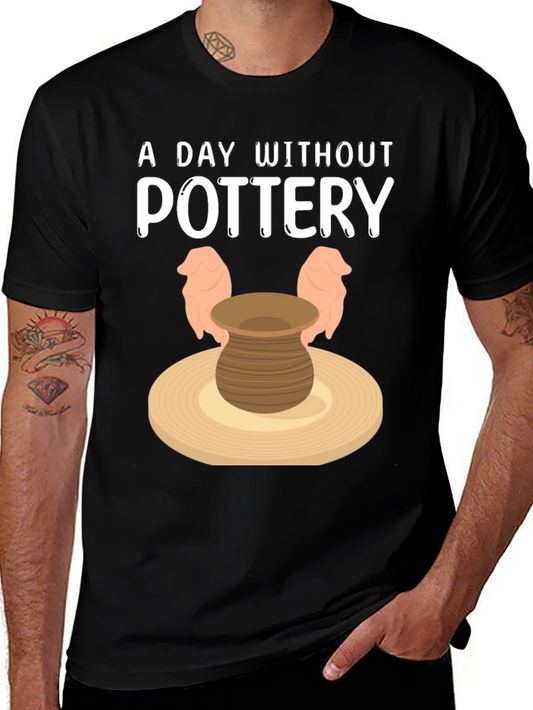 Pottery Lover T-Shirt - A Day Without Pottery