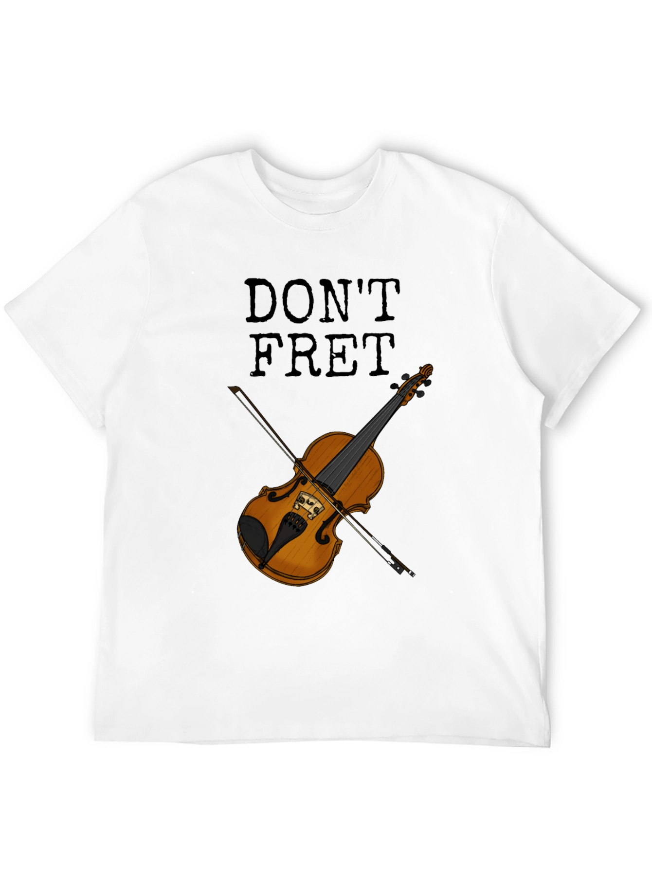 Dont Fret Violin T-Shirt