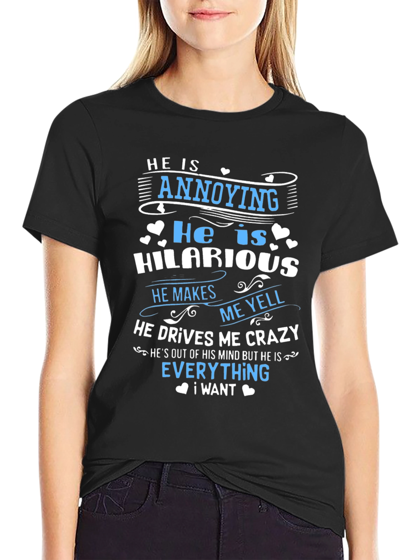 He Is Annoying Hilarious Graphic Tee