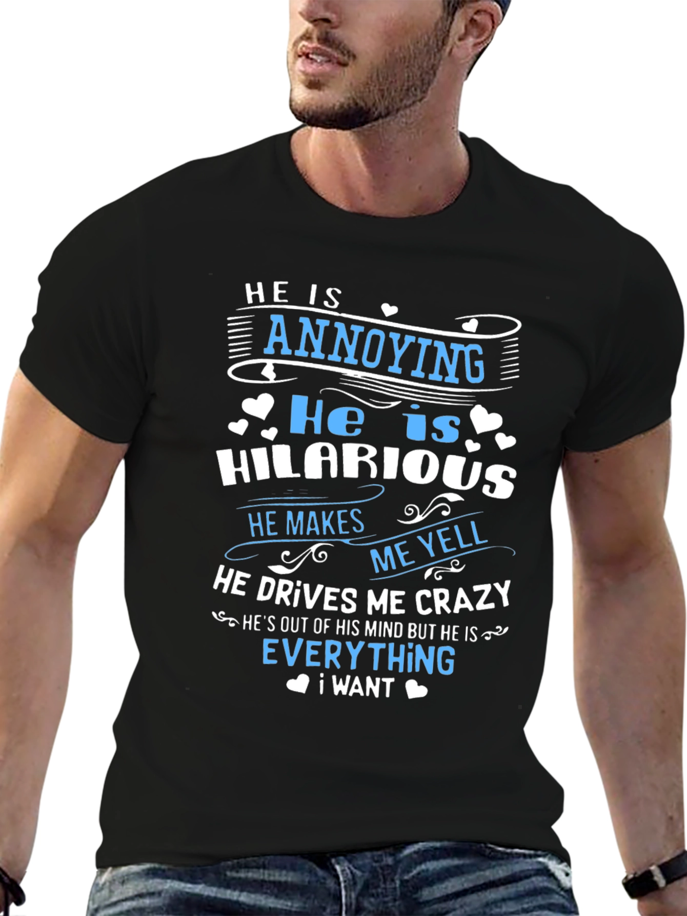 He Is Annoying Hilarious Graphic Tee