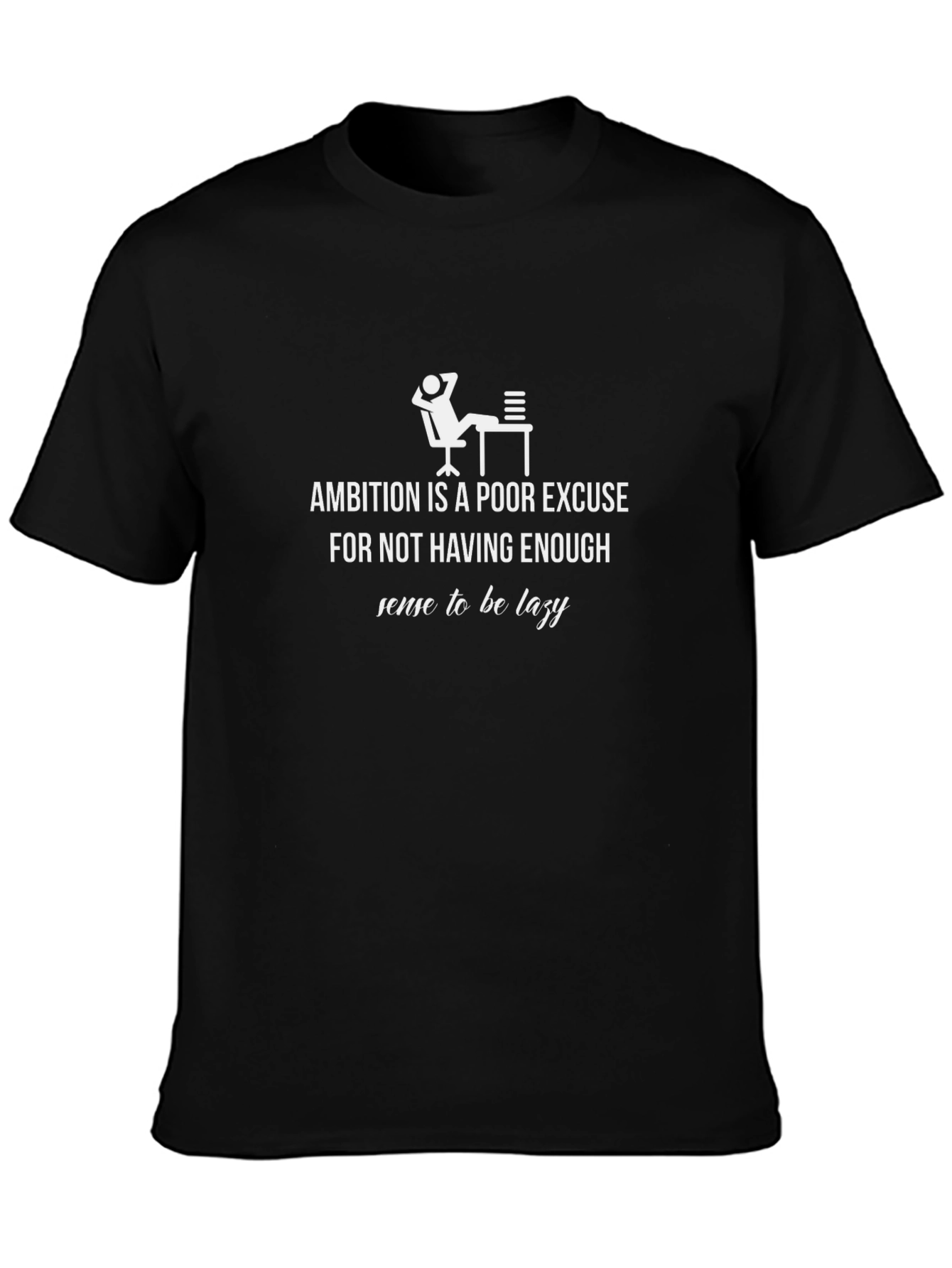 Ambition is a Poor Excuse Graphic T-Shirt
