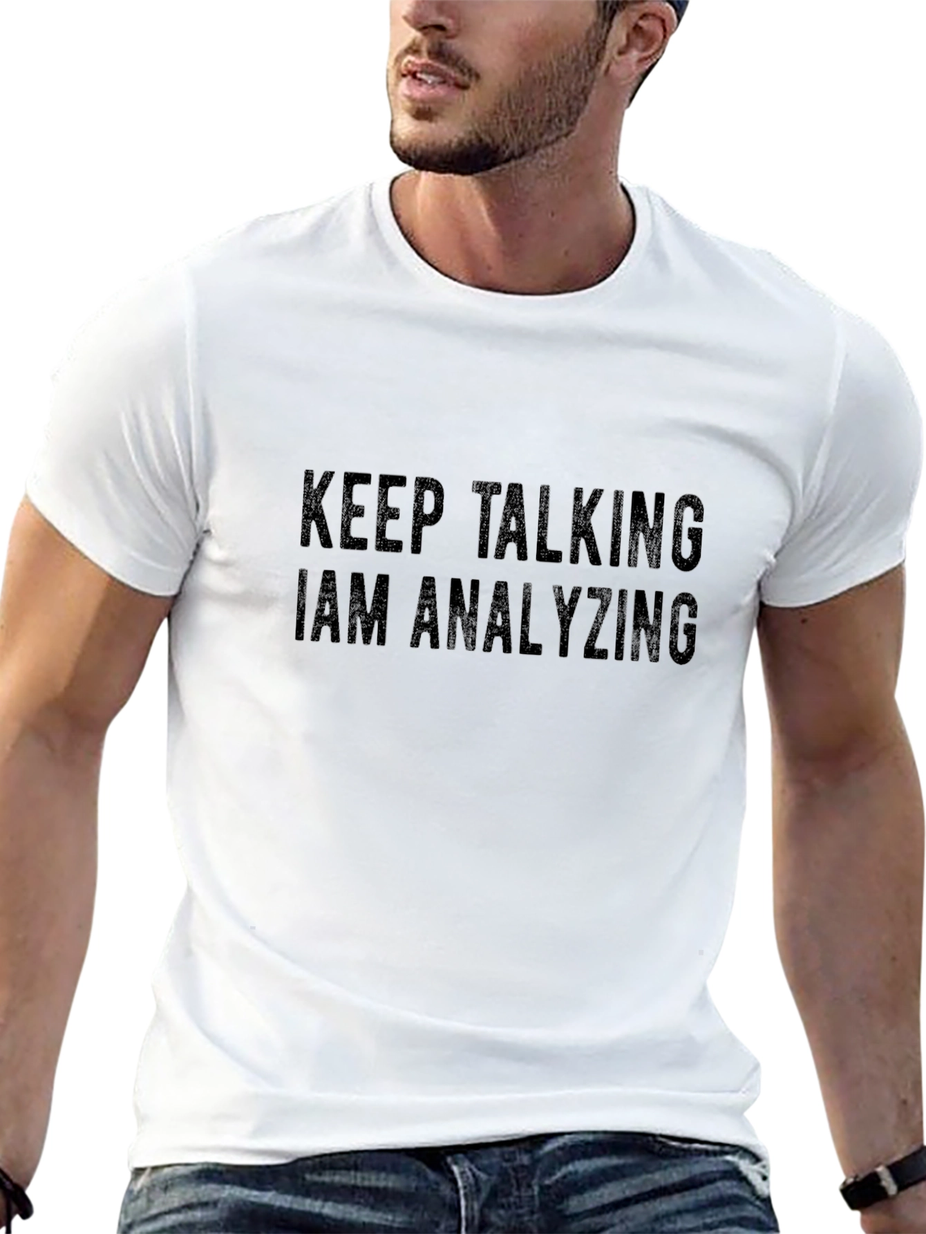 Keep Talking I Am Analyzing Black T-Shirt