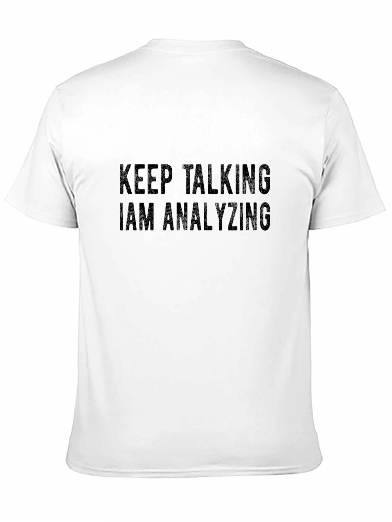 Keep Talking I Am Analyzing Black T-Shirt