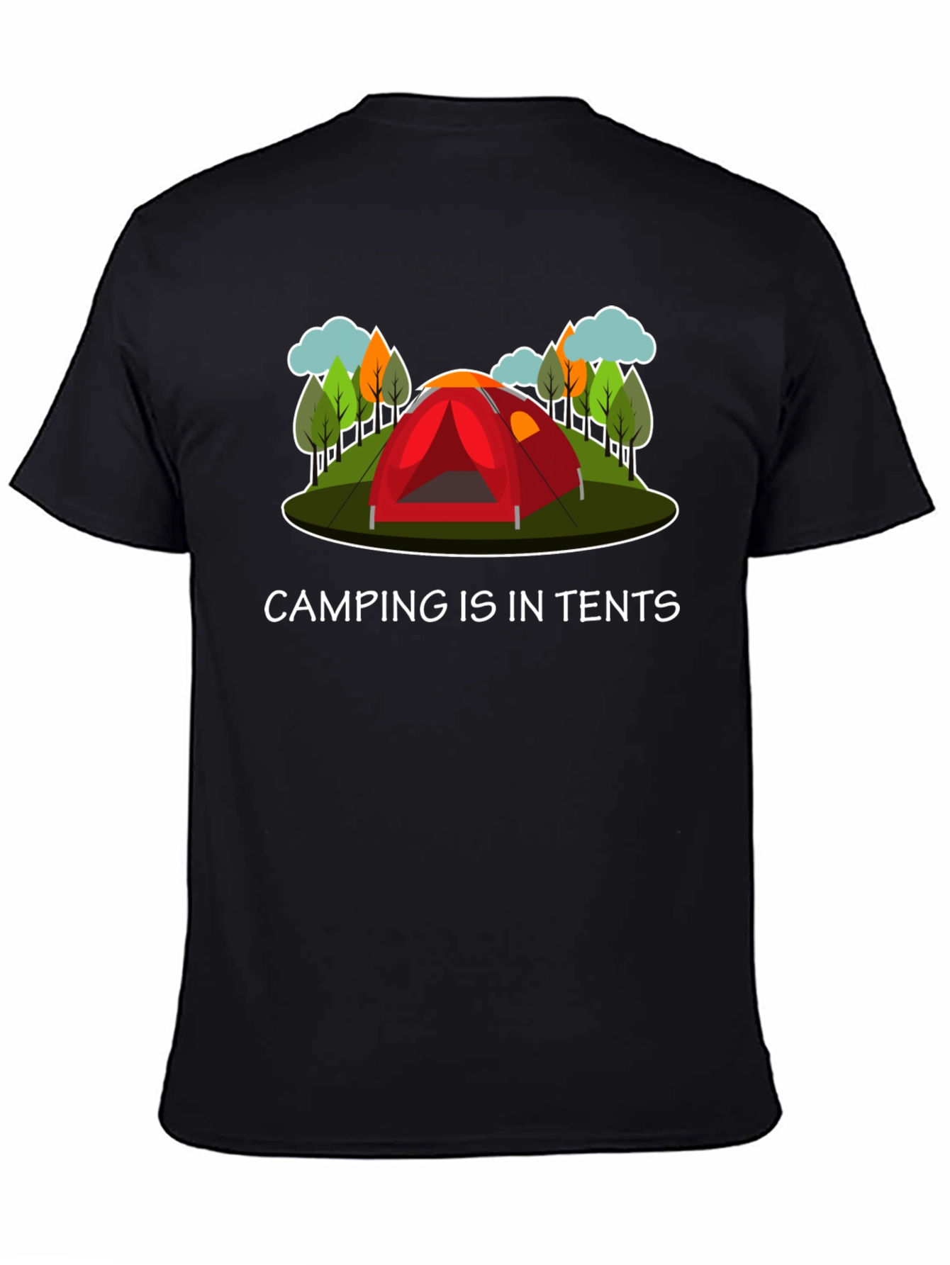 Camping Is In Tents Graphic T-Shirt