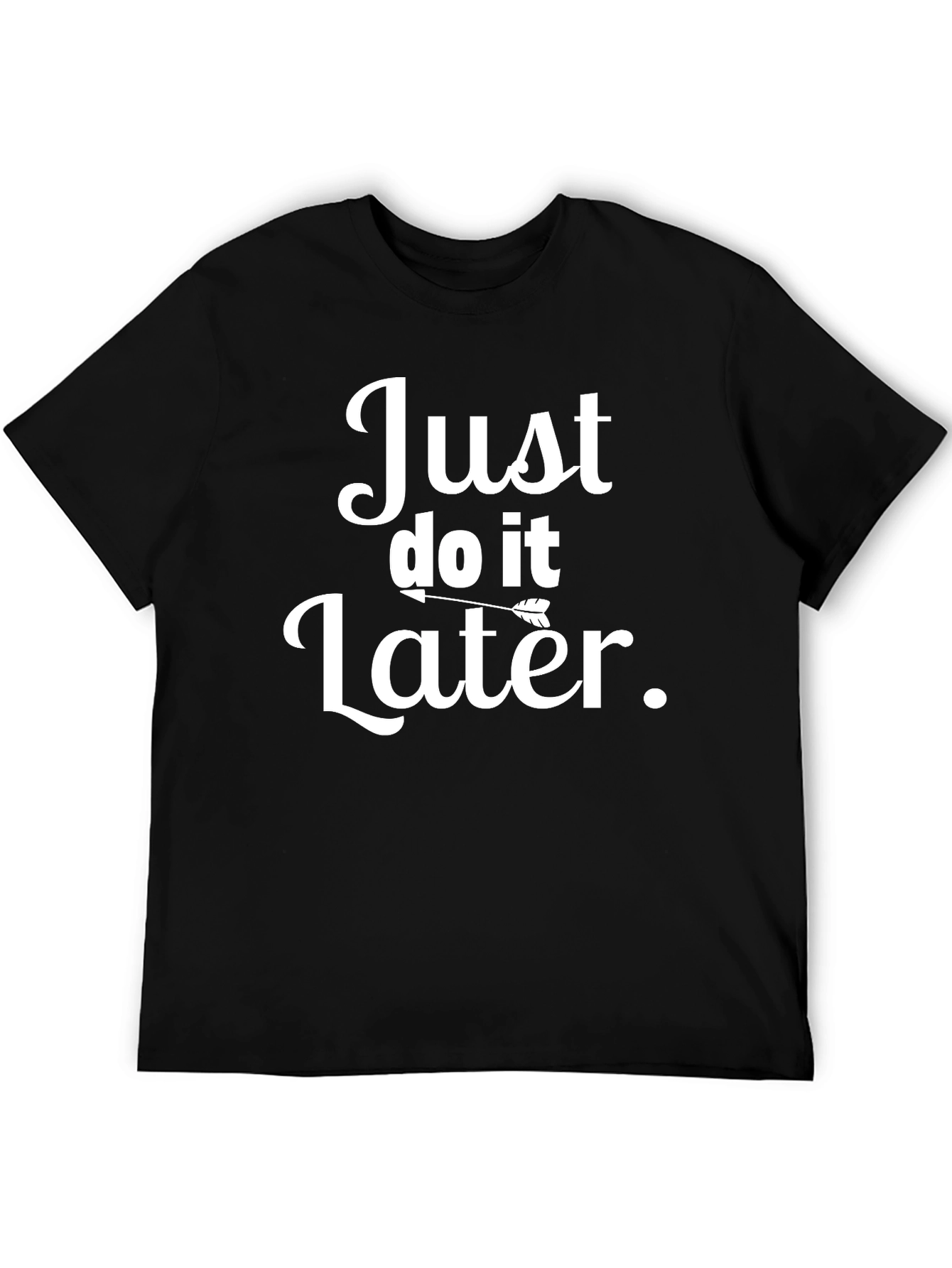 Just Do It Later Funny Graphic Tee