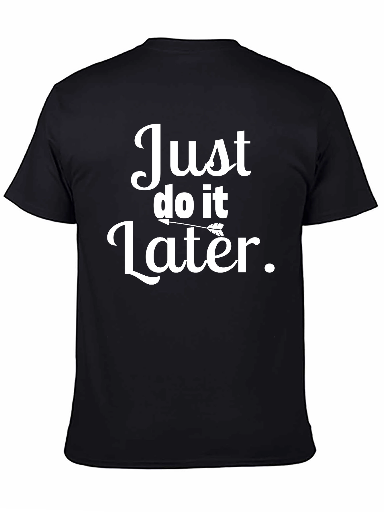 Just Do It Later Funny Graphic Tee