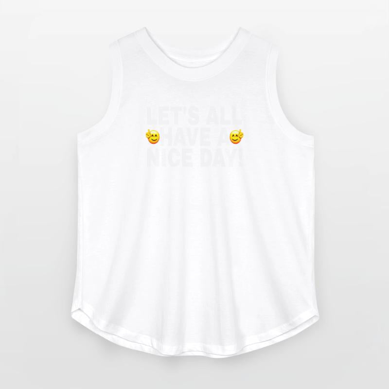 LET'S ALL HAVE A NICE DAY WHITE FONTS TWO FACES