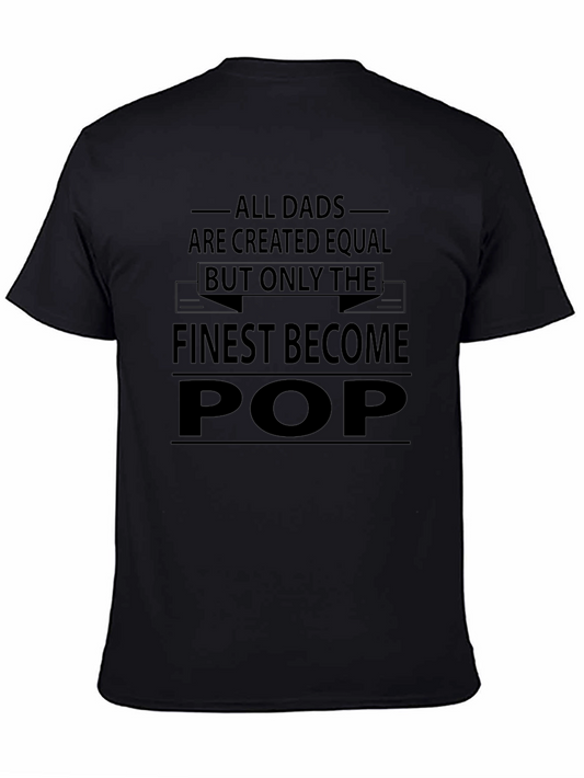 Finest Pop T-Shirt - All Dads are Created Equal