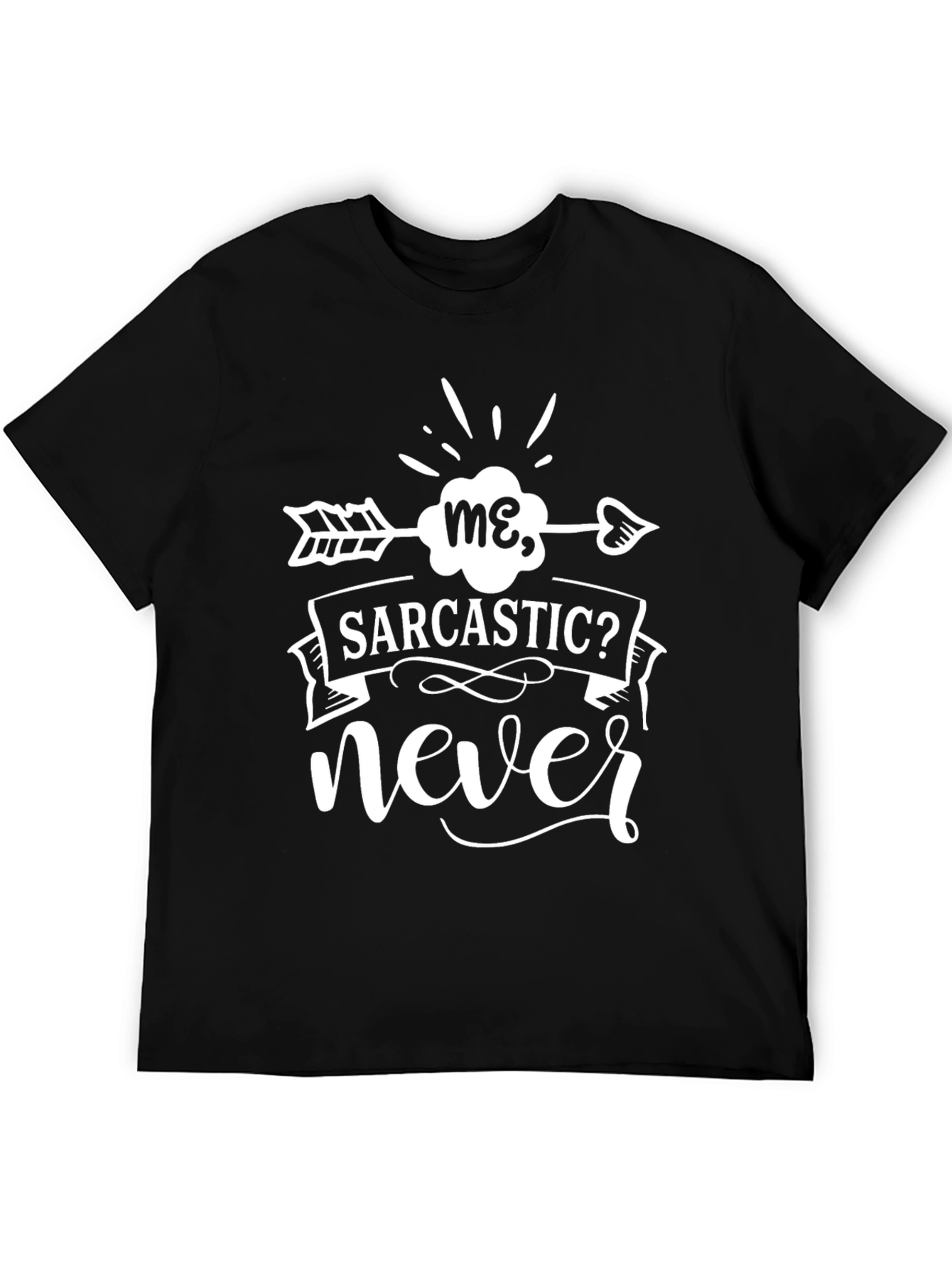 Sarcastic? Never - Graphic Tee