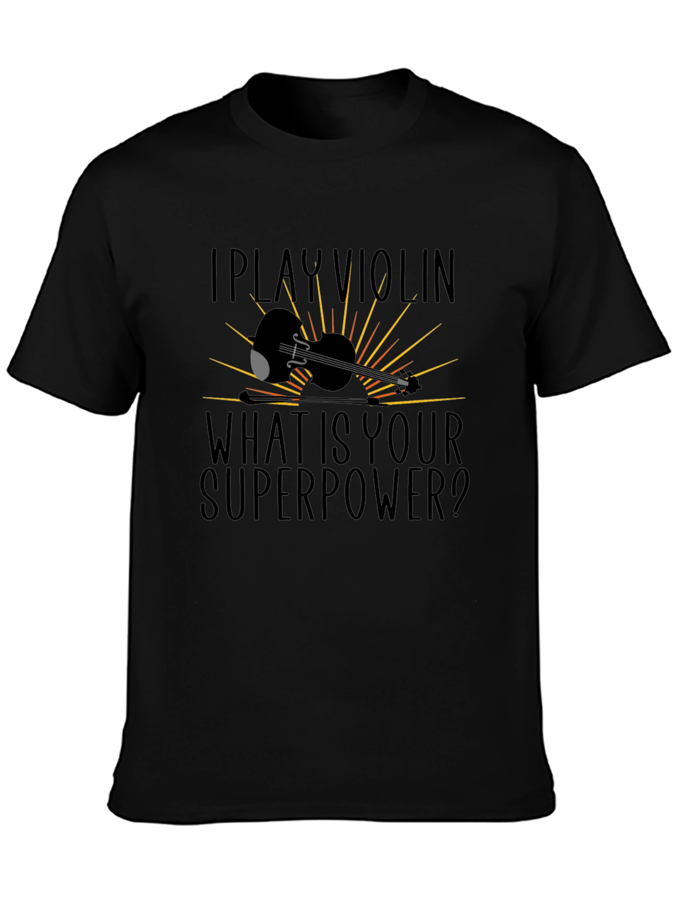 I Play Violin What Is Your Superpower T-Shirt