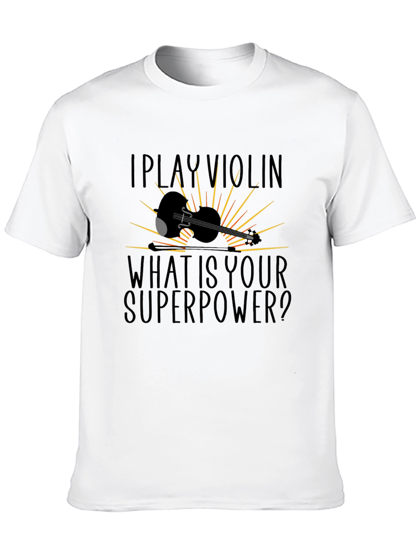 I Play Violin What Is Your Superpower T-Shirt