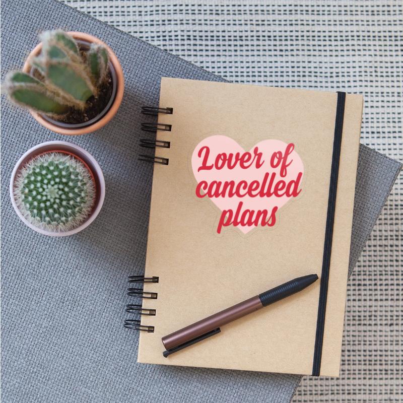 Lover Of Cancelled Plans