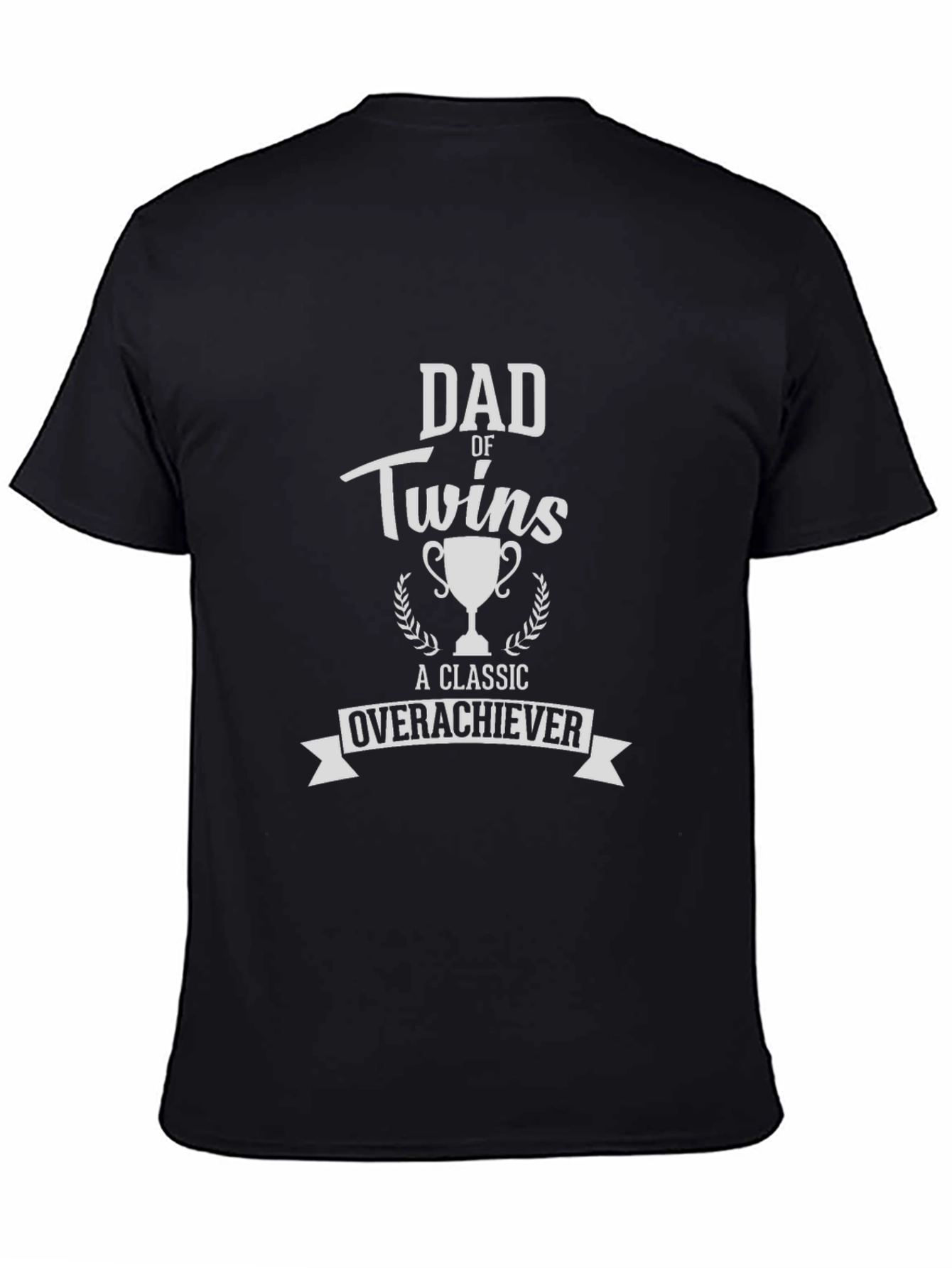 Dad of Twins Classic Overachiever T-Shirt