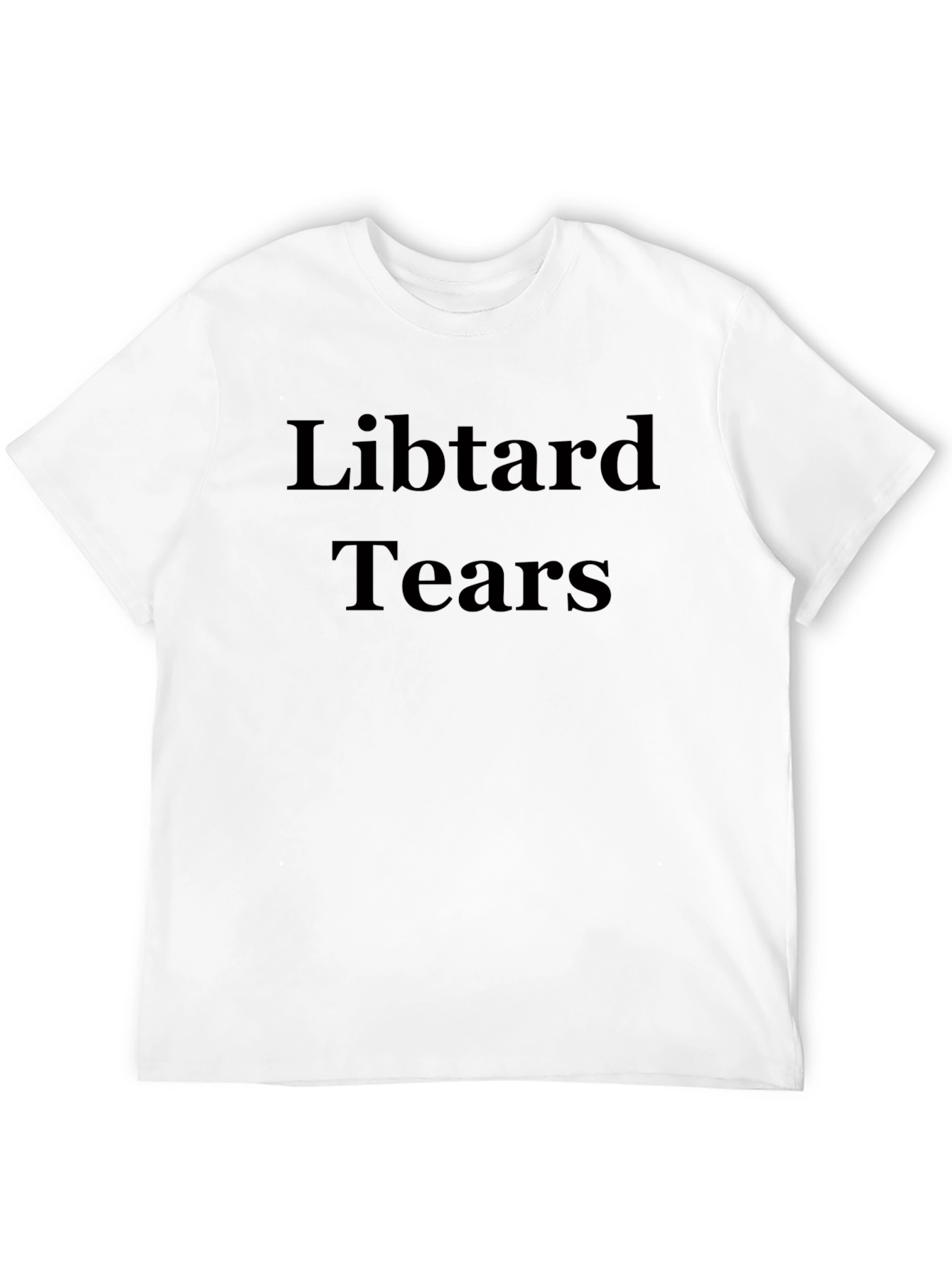 Libtard Tears Graphic T-Shirt - Statement Tee