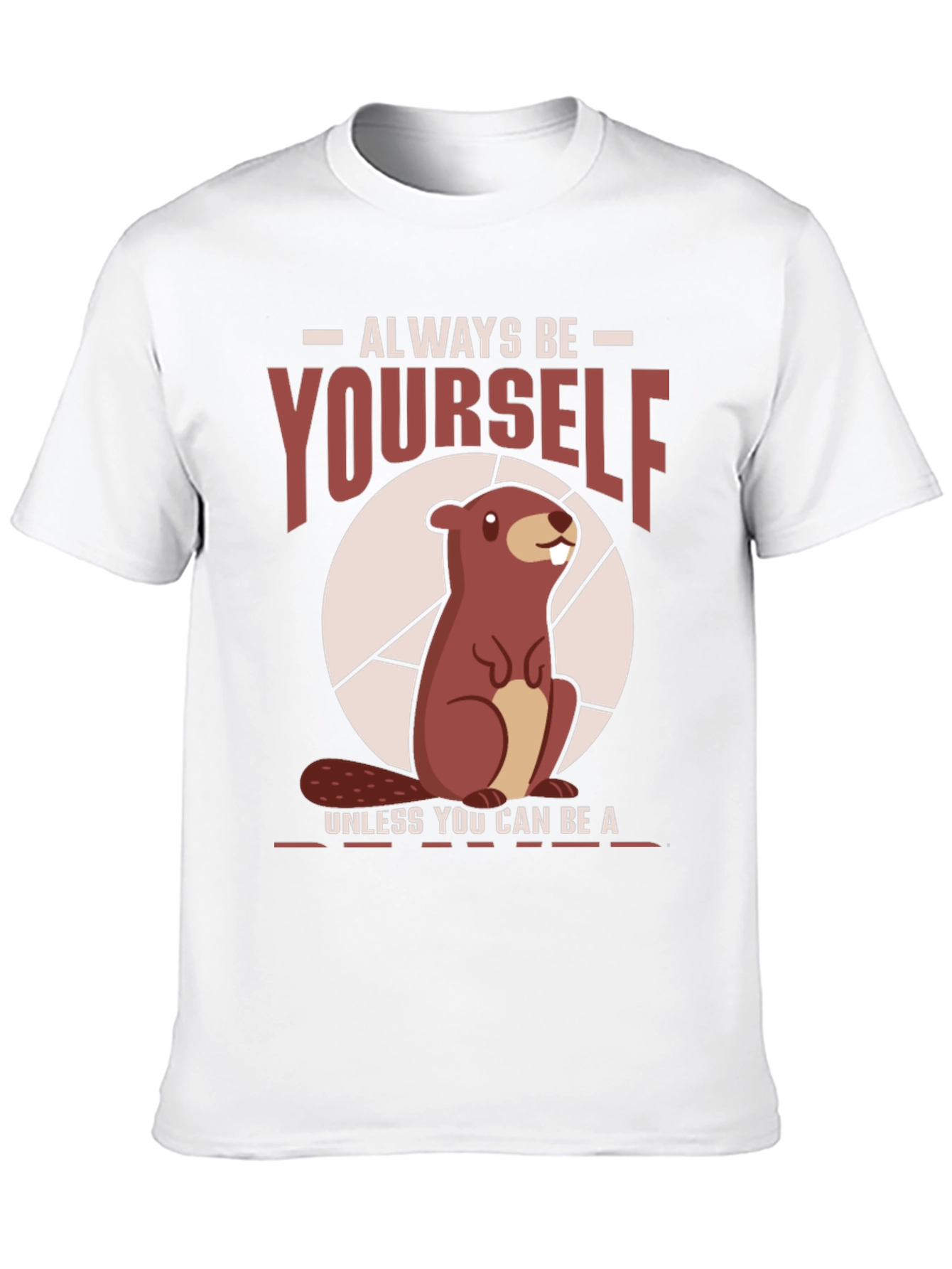 Funny Beaver T-Shirt - Always Be Yourself Tee