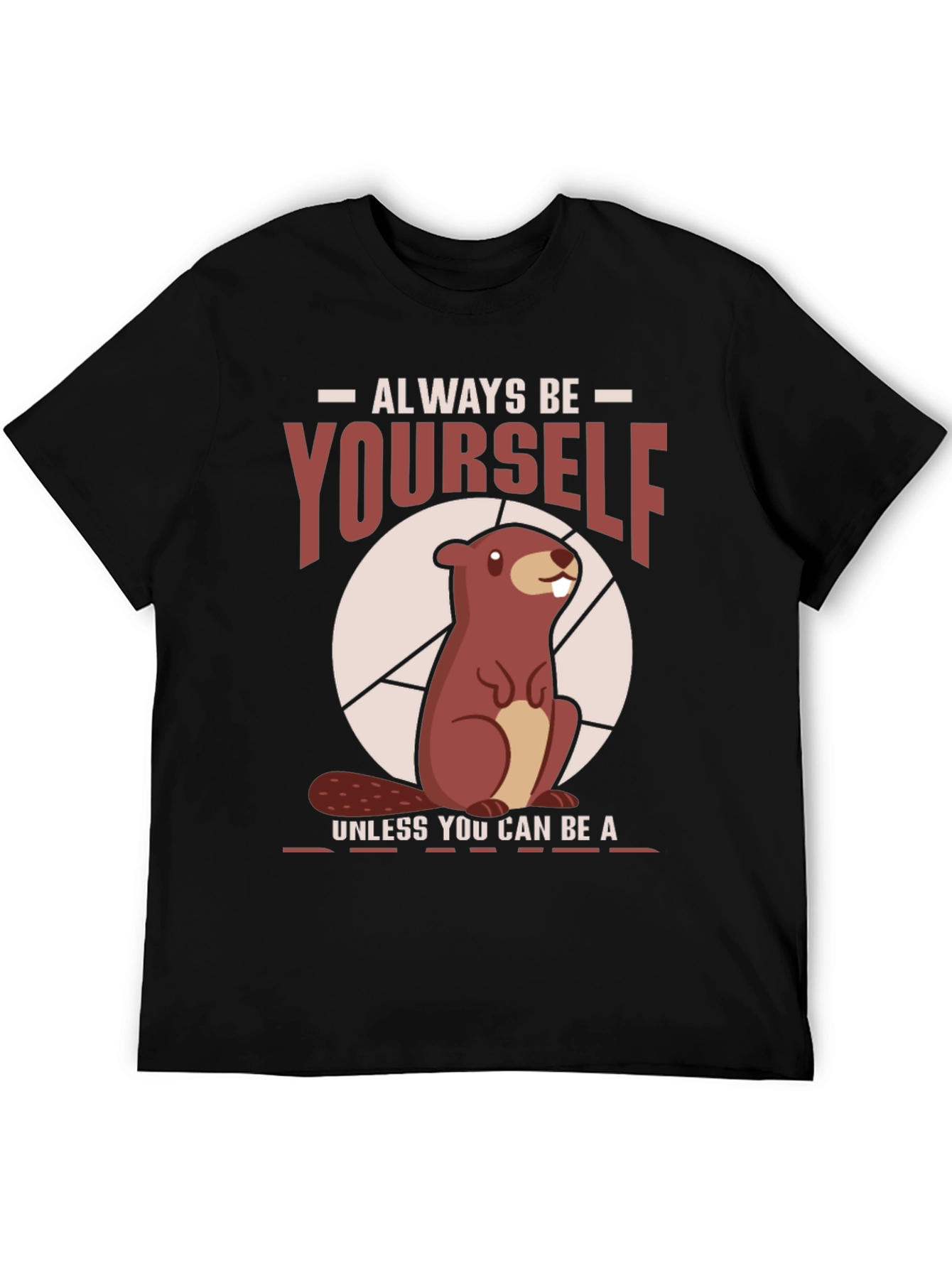 Funny Beaver T-Shirt - Always Be Yourself Tee