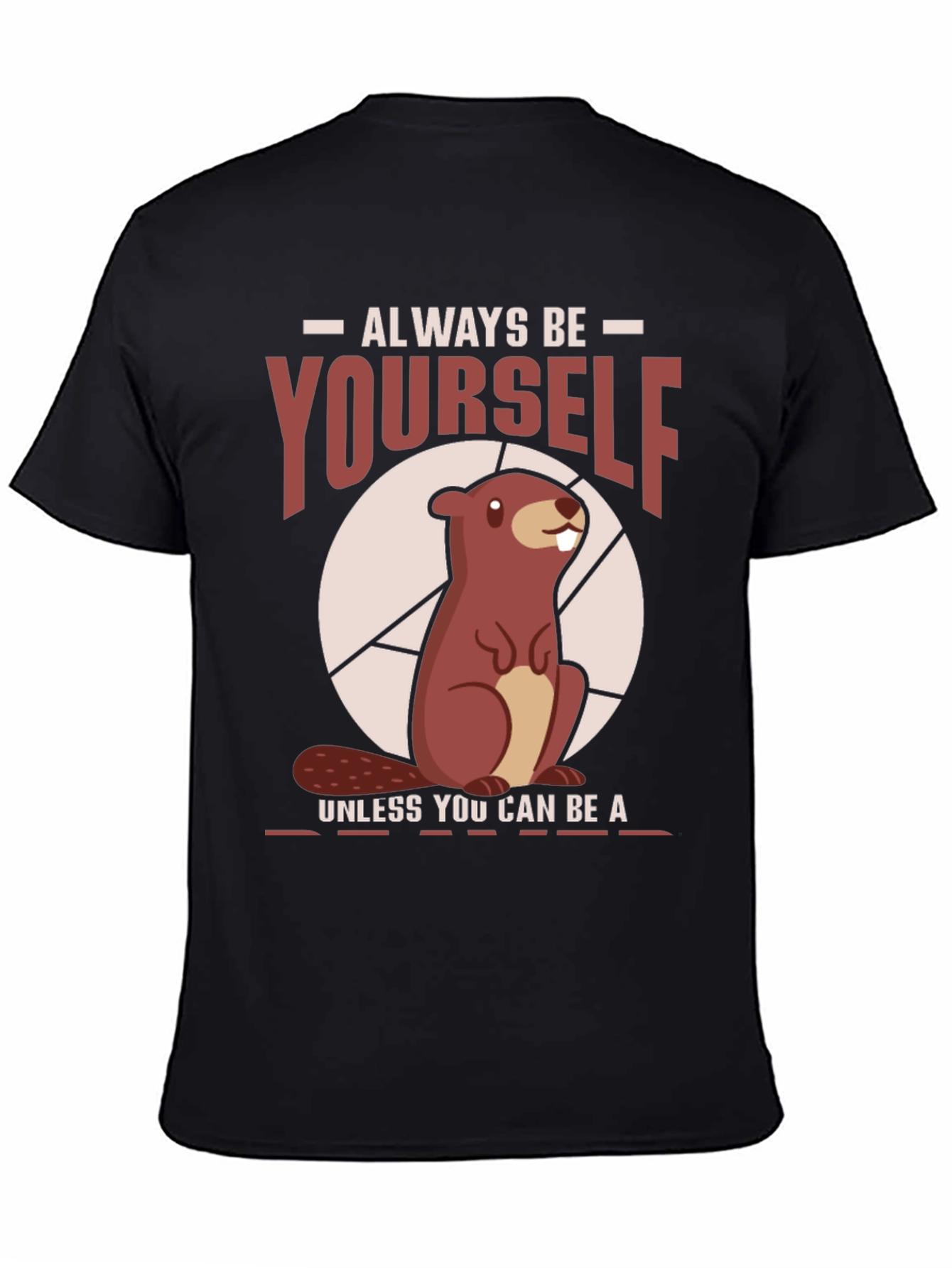 Funny Beaver T-Shirt - Always Be Yourself Tee