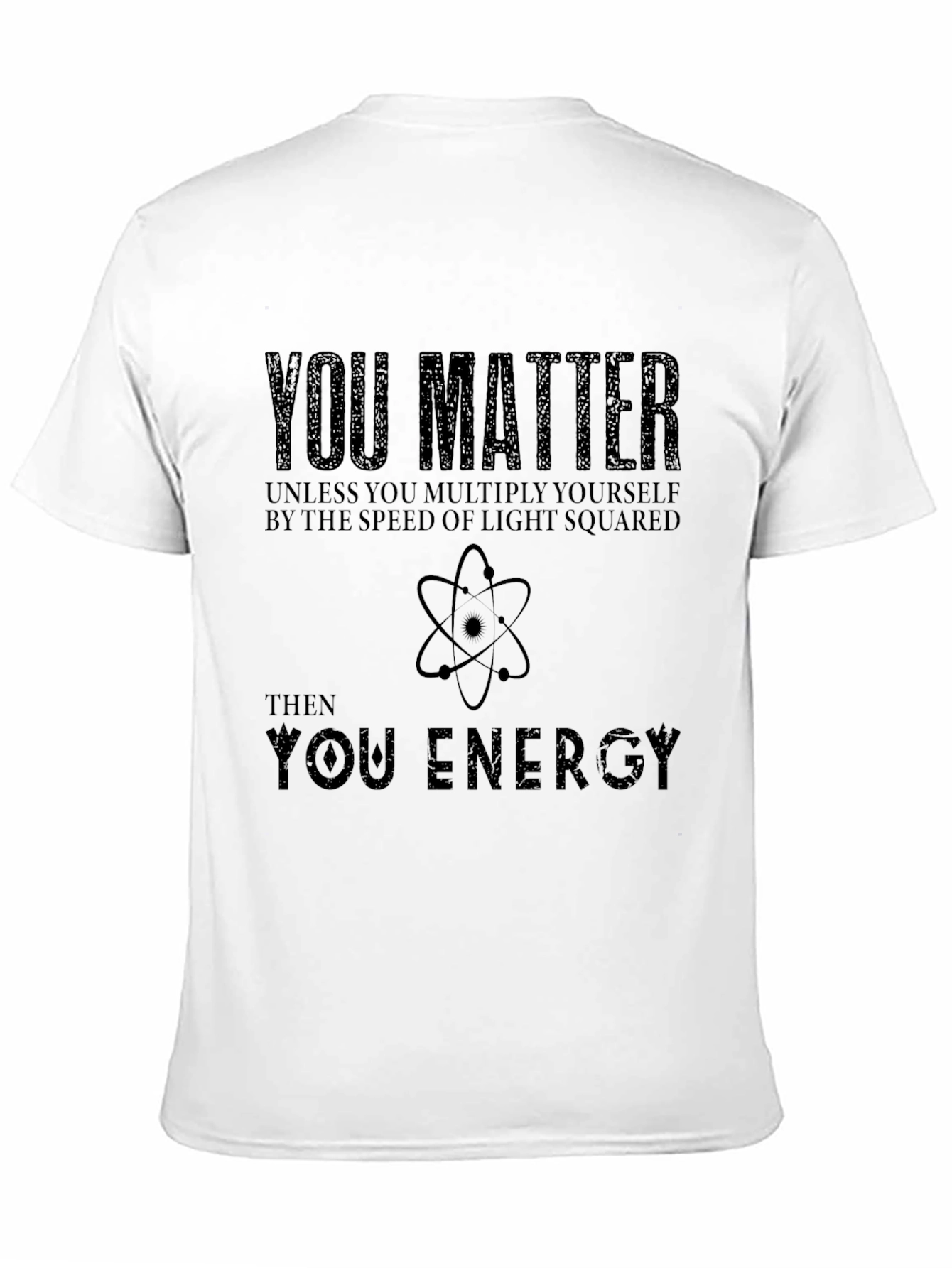 You Matter T-Shirt: Science Humor Tee