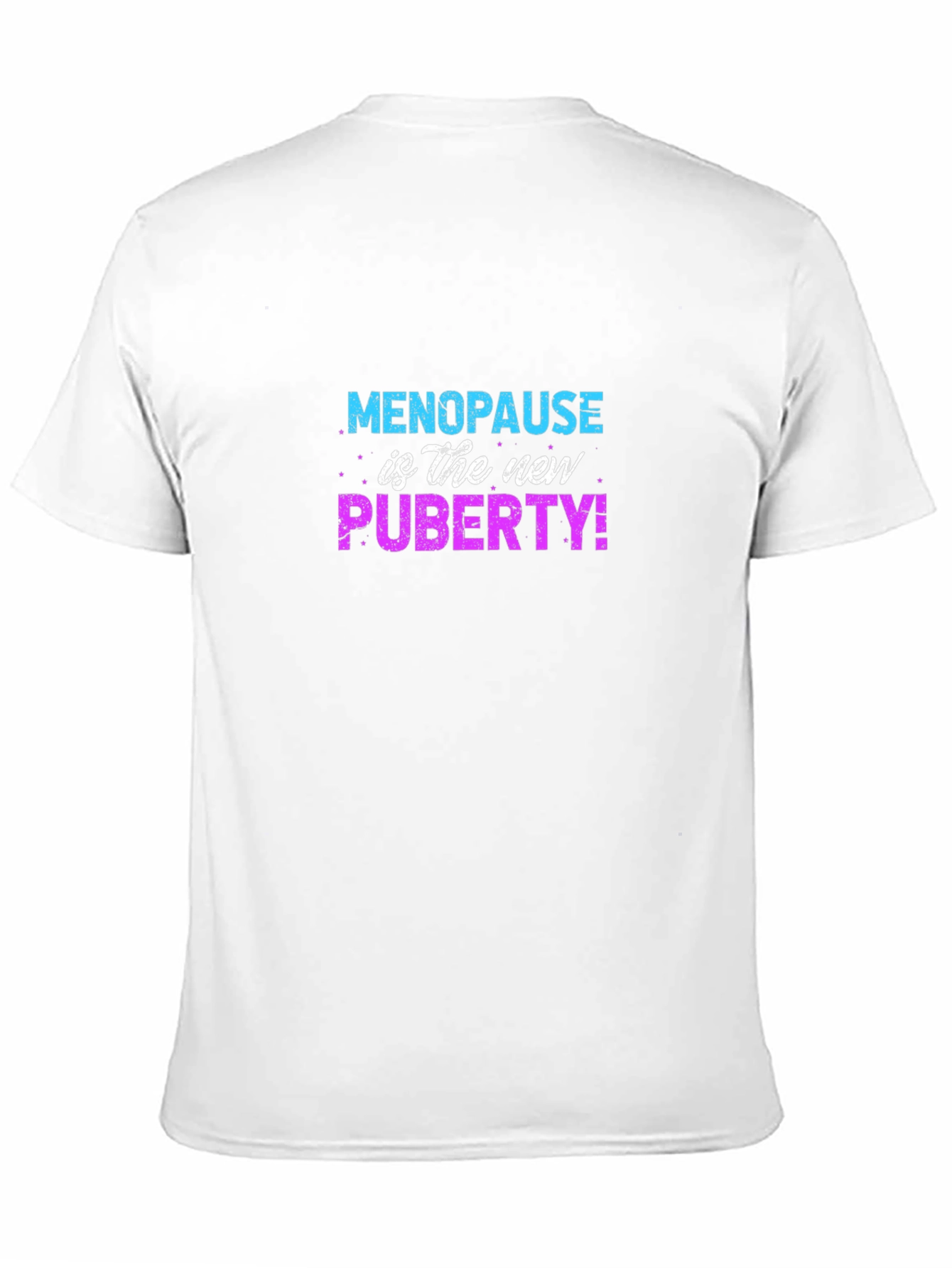 Menopause is the New Puberty T-Shirt Funny Slogan Tee