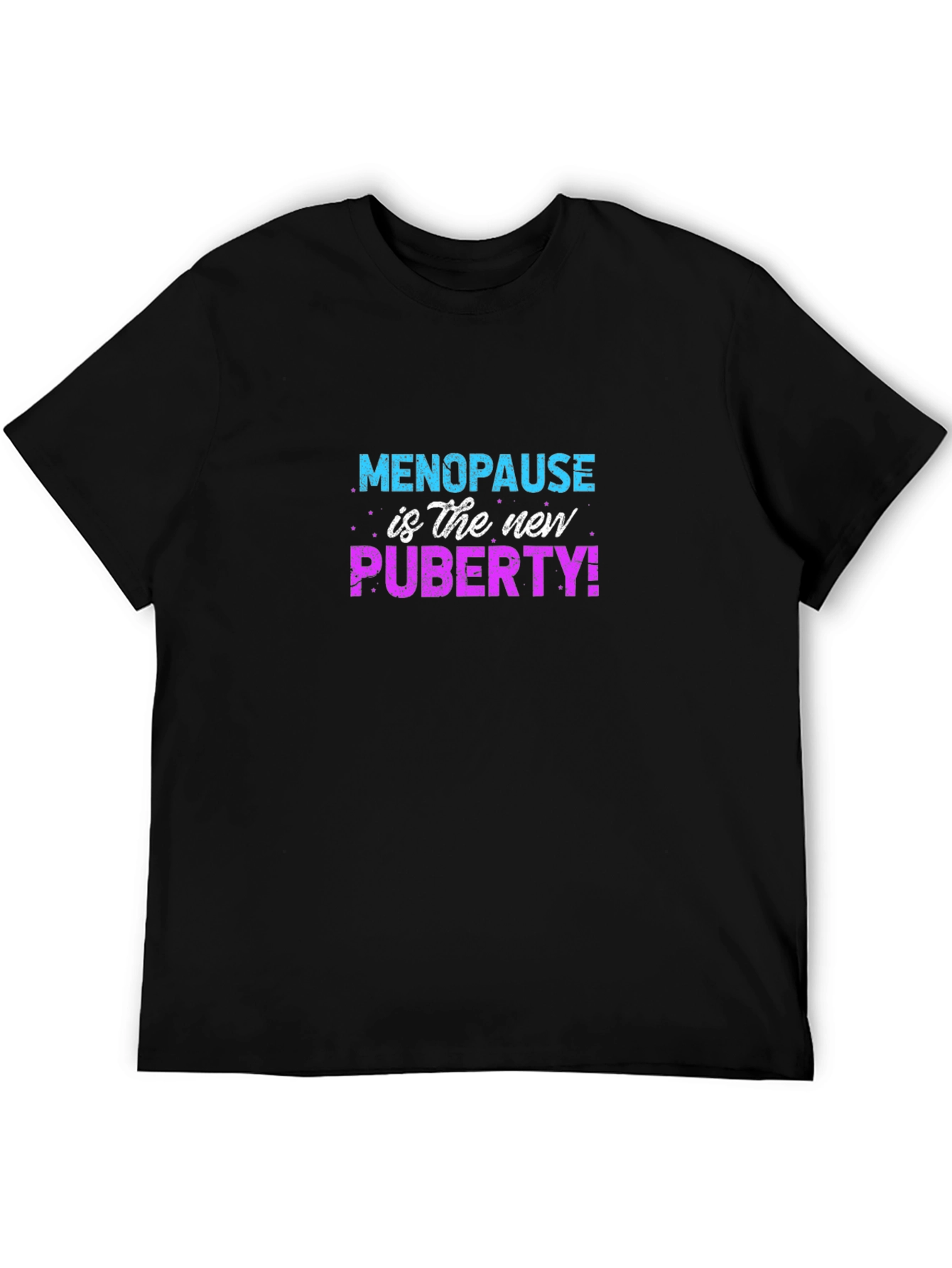 Menopause is the New Puberty T-Shirt Funny Slogan Tee
