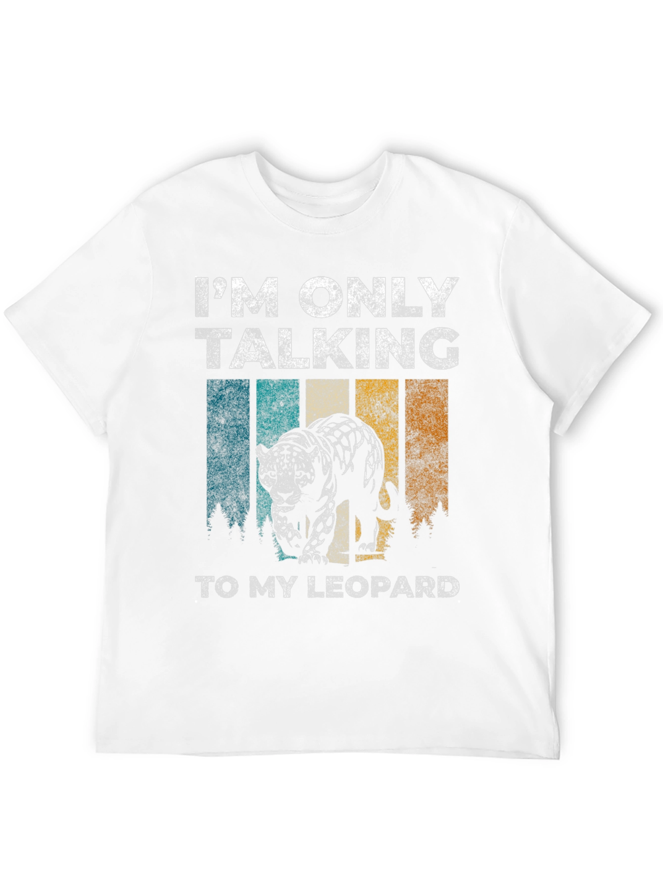 Leopard Graphic T-Shirt - Only Talking to My Leopard