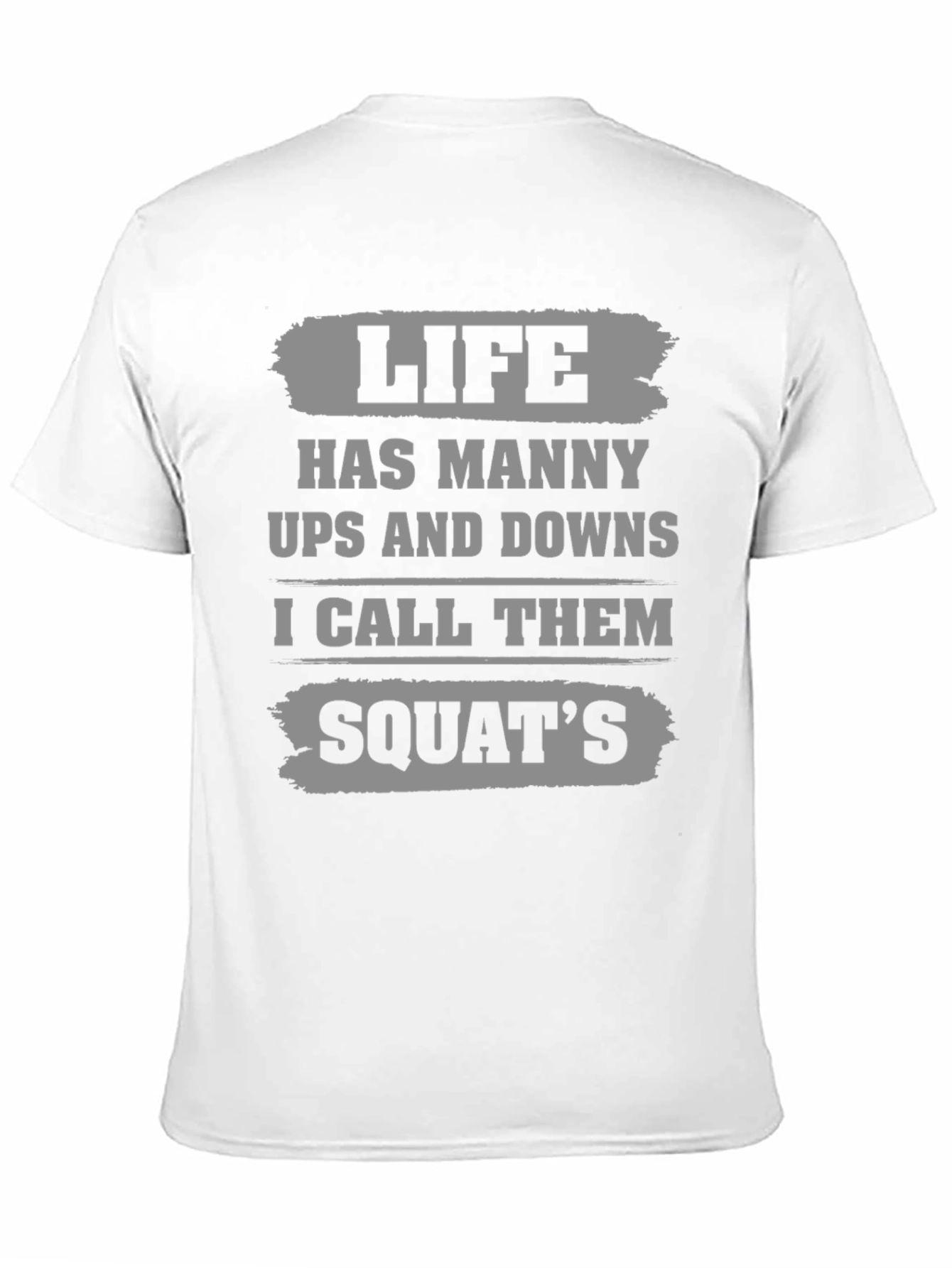 Life Squats T-Shirt - Funny Gym Workout Tee