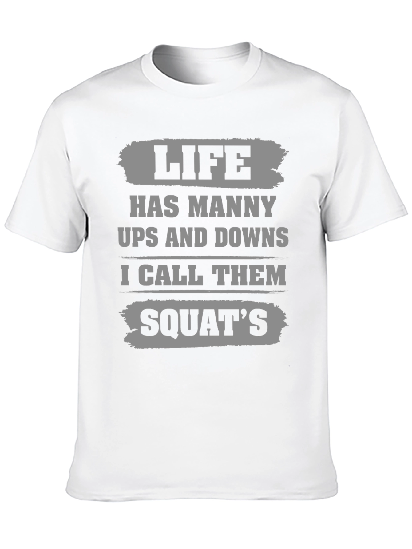 Life Squats T-Shirt - Funny Gym Workout Tee