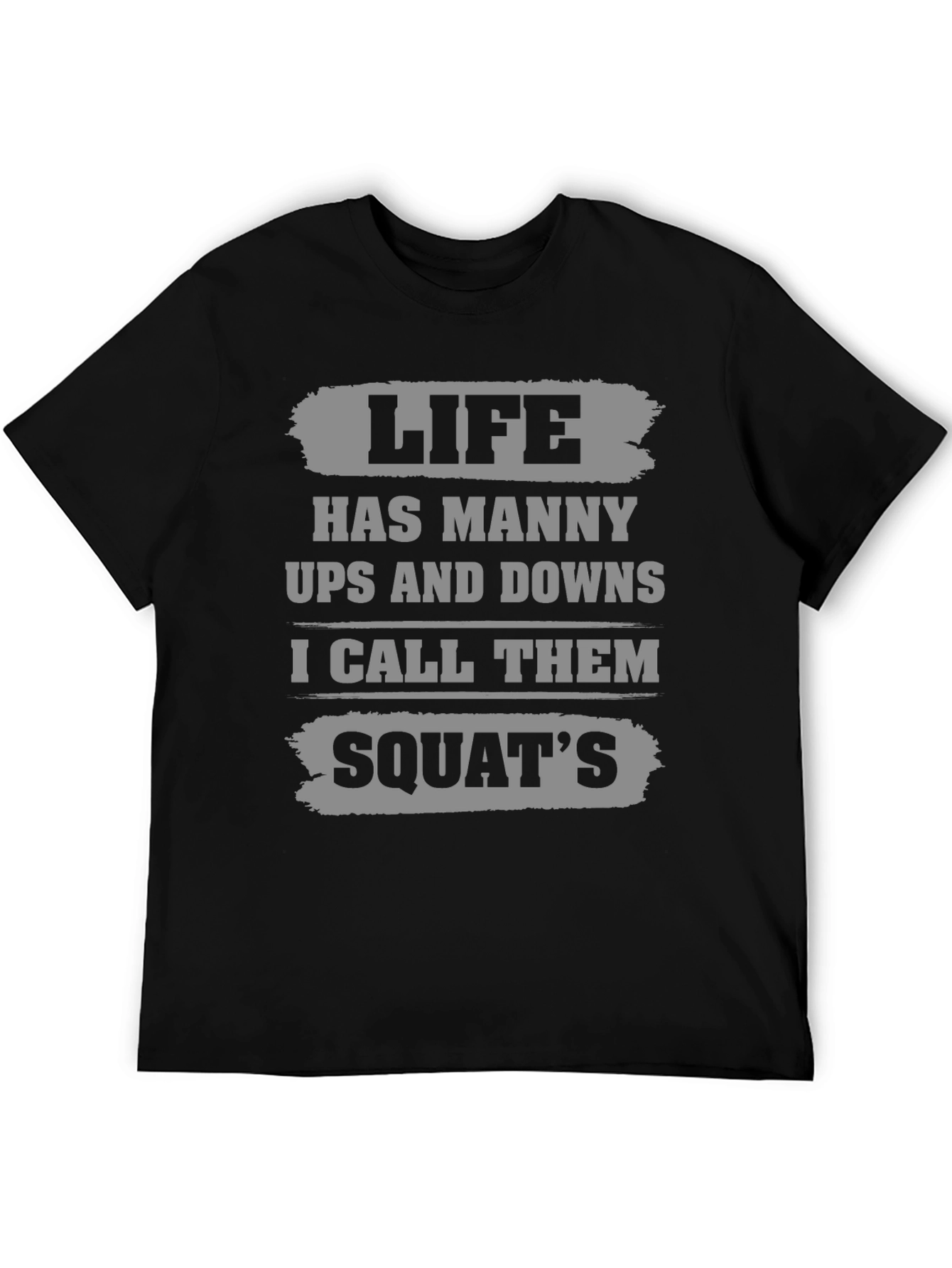 Life Squats T-Shirt - Funny Gym Workout Tee