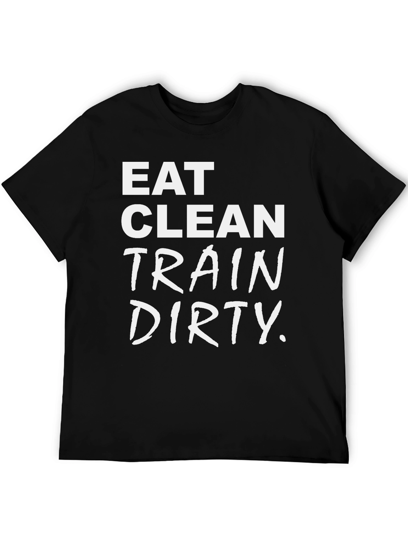 Eat Clean Train Dirty Graphic Tee