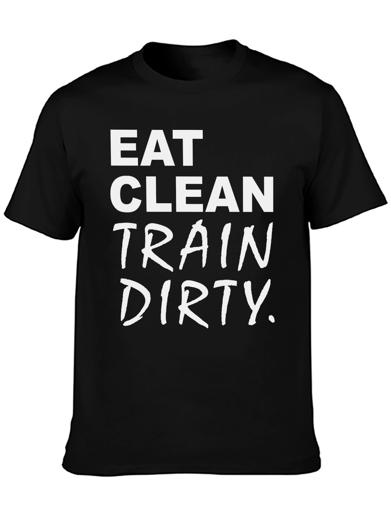 Eat Clean Train Dirty Graphic Tee