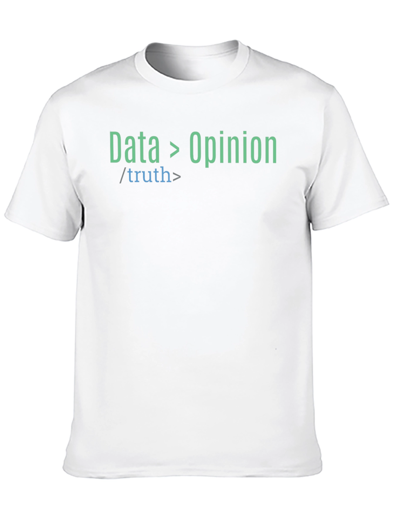 Data Over Opinion Truth T-Shirt
