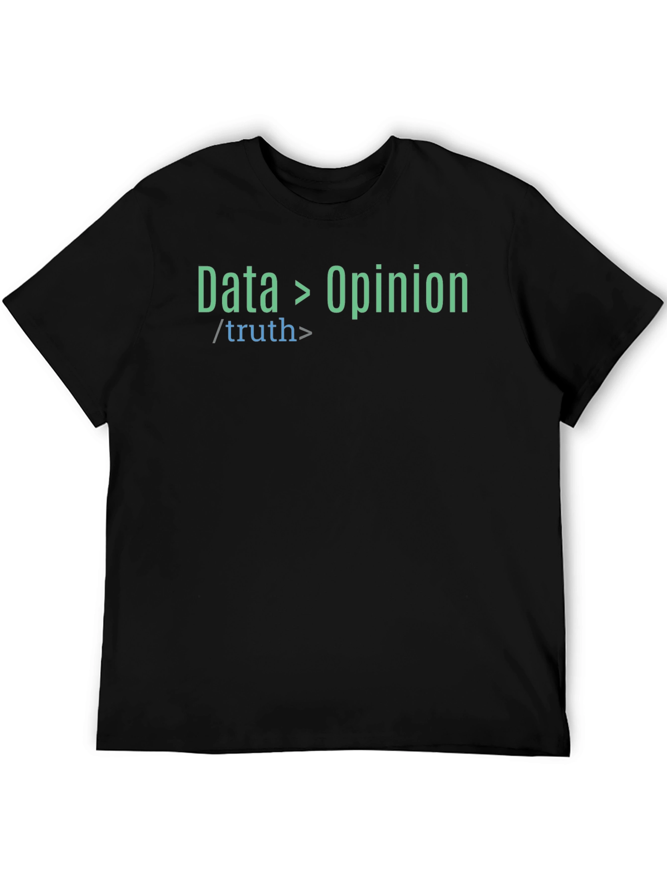 Data Over Opinion Truth T-Shirt