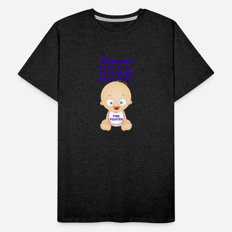 Momma Dont Let Your Baby Grow Up a FIRE FIGHTER