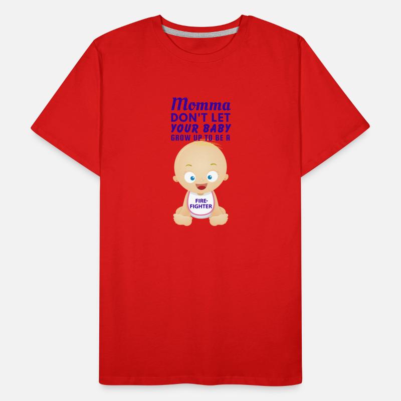 Momma Dont Let Your Baby Grow Up a FIRE FIGHTER