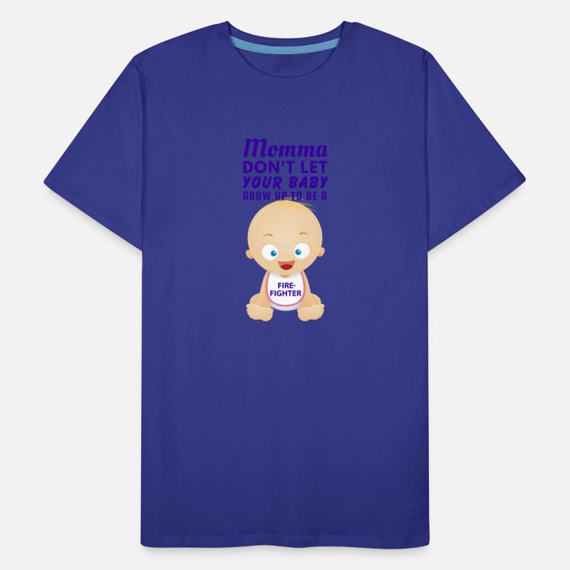 Momma Dont Let Your Baby Grow Up a FIRE FIGHTER