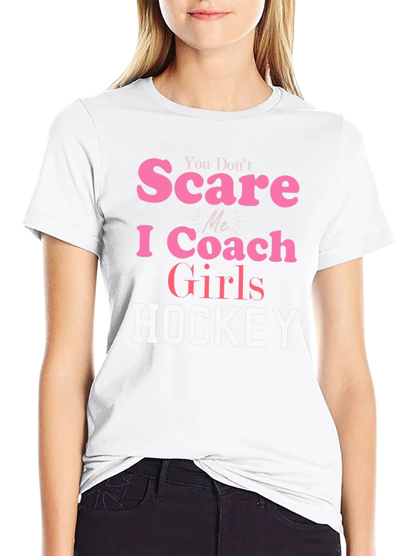 You Dont Scare Me I Coach Girls Hockey T-Shirt