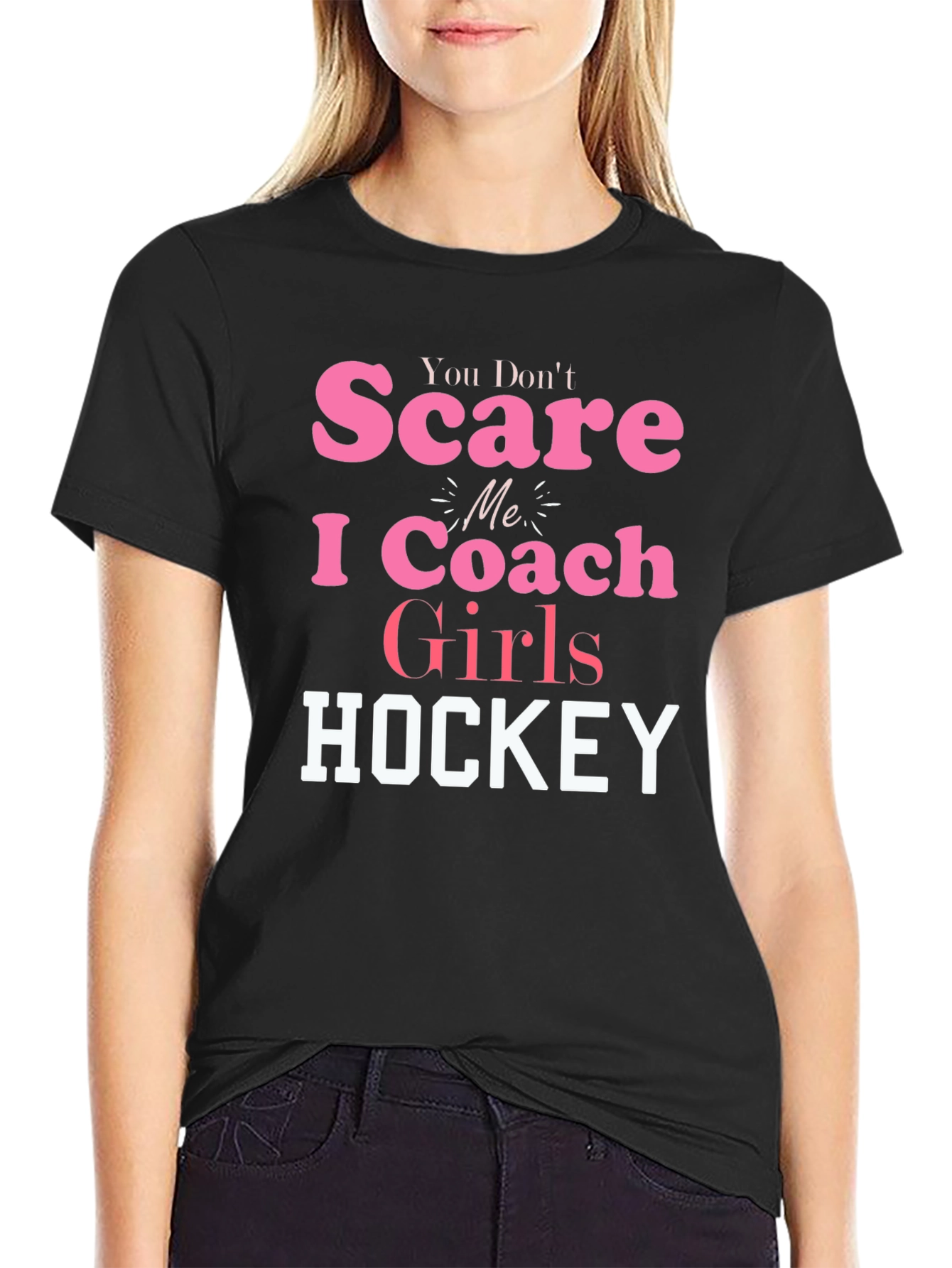 You Dont Scare Me I Coach Girls Hockey T-Shirt
