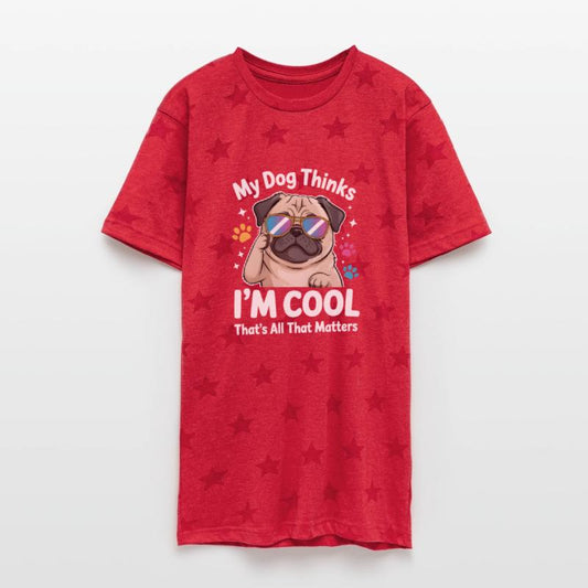 My Dog Thinks I'm Cool That's All That Matters