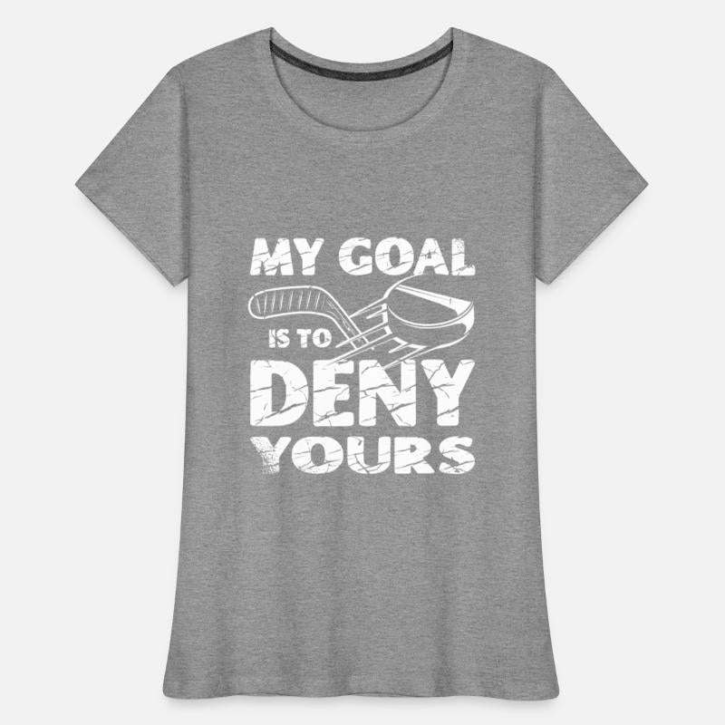 My Goal Is To Deny Yours Ice Sport Goalkeeper