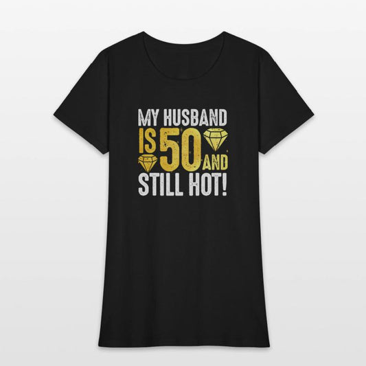 My Husband Is 50 And Still Hot 50th Birthday