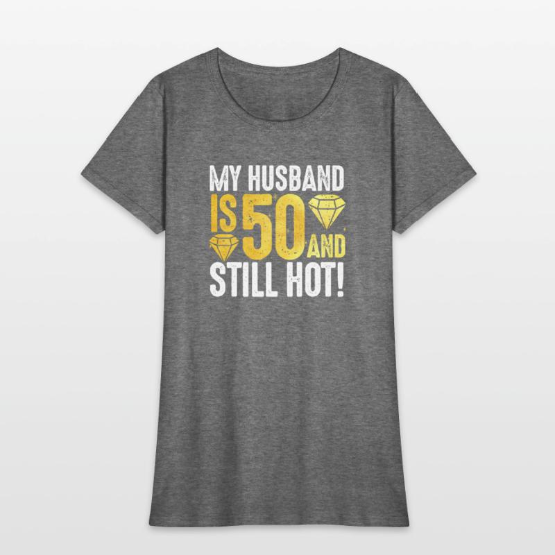 My Husband Is 50 And Still Hot 50th Birthday