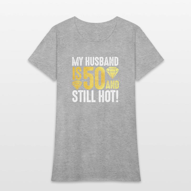 My Husband Is 50 And Still Hot 50th Birthday